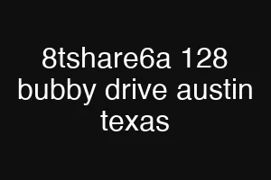 8tshare6a 128 bubby drive austin texas