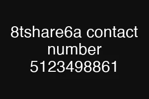 8tshare6a contact number 5123498861