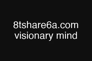 8tshare6a.com visionary mind