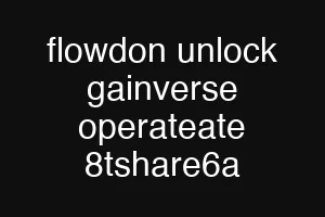 flowdon unlock gainverse operateate 8tshare6a