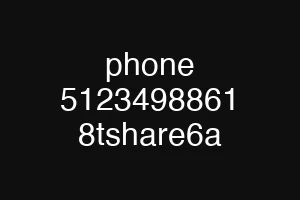 phone 5123498861 8tshare6a